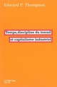 TEMPS, DISCIPLINE DU TRAVAIL ET CAPITALISME INDUSTRIEL 